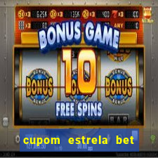 cupom estrela bet primeiro deposito